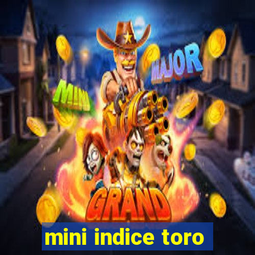 mini indice toro